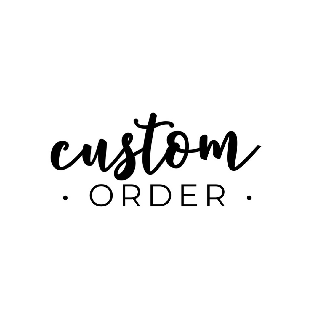 Custom Order Spot - *RETURNING 01/26*